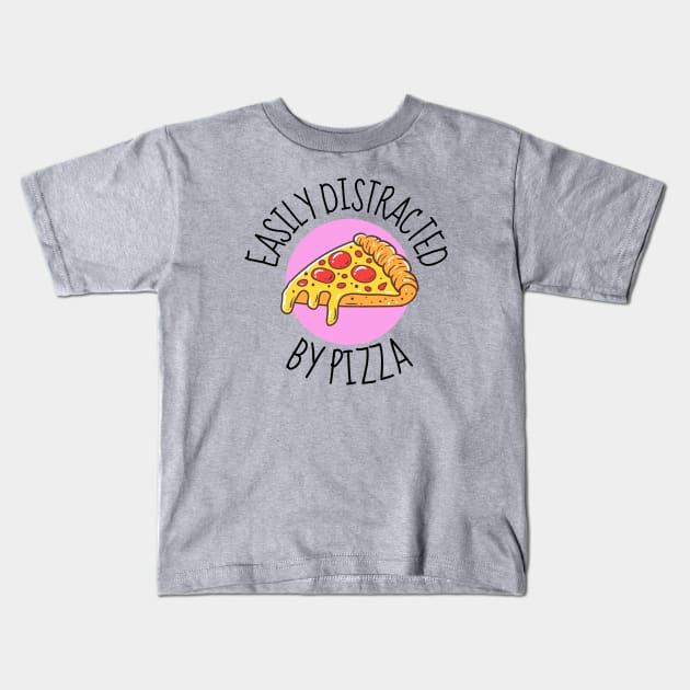 Easily Distracted By Pizza Kids T-Shirt by DesignArchitect